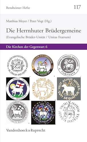 Herrnhuter Brüdergemeine (Evangelische Brüder-Unität / Unitas Fratrum): Die Kirchen der Gegenwart 6 (Bensheimer Hefte, Band 117)