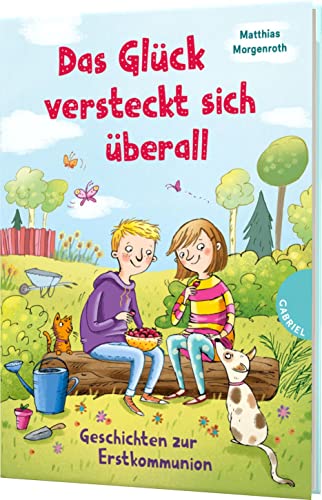 Das Glück versteckt sich überall: Geschichten zur Erstkommunion