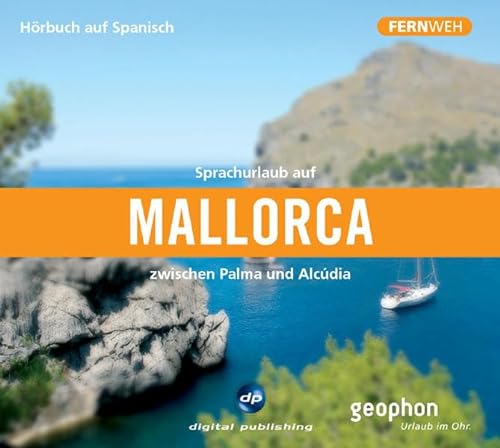 Sprachurlaub auf Mallorca - Hörbuch auf Spanisch: Zwischen Palma und Alcúdia (Fernweh)