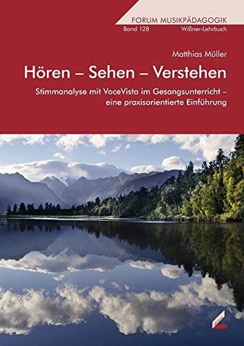 Hören – Sehen – Verstehen: Stimmanalyse mit VoceVista im Gesangsunterricht – eine praxisorientierte Einführung (Forum Musikpädagogik) von Wissner-Verlag