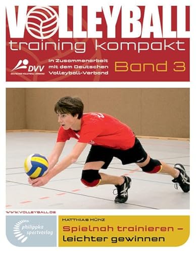 Spielnah trainieren - leichter gewinnen (volleyballtraining kompakt) von philippka