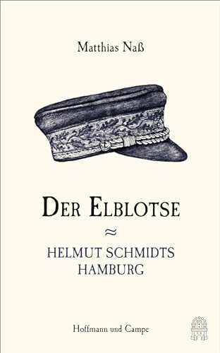 Der Elblotse: Helmut Schmidts Hamburg