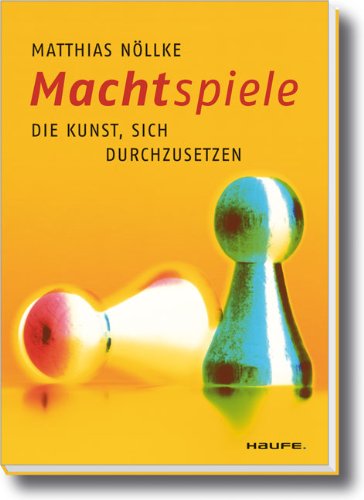 Machtspiele: Die Kunst, sich durchzusetzen