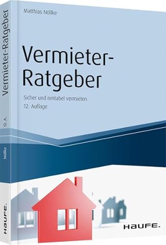 Vermieter-Ratgeber: Sicher und rentabel vermieten (Haufe Fachbuch)