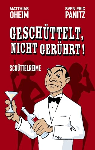 Geschüttelt, nicht gerührt!: Schüttelreime von Books on Demand GmbH