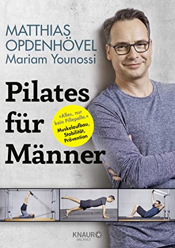 Pilates für Männer: "Alles, nur kein Pillepalle." Muskelaufbau, Stabilität, Prävention Pilates für Männer: "Alles, nur kein Pillepalle." Muskelaufbau, Stabilität, Prävention