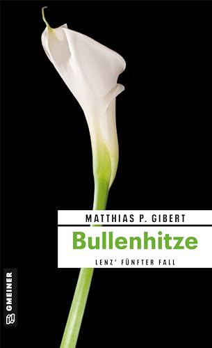 Bullenhitze: Lenz' fünfter Fall (Kommissare Lenz und Hain) von Gmeiner Verlag