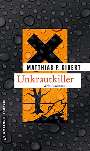 Unkrautkiller: Lenz' 16. Fall (Kriminalromane im GMEINER-Verlag) (Kommissare Lenz und Hain)
