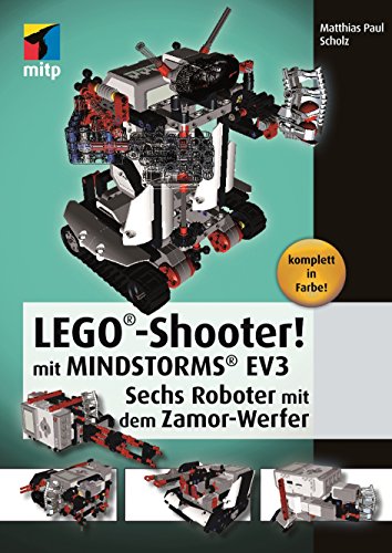 LEGO®-Shooter! mit LEGO® MINDSTORMS® EV3. Sechs Roboter mit dem Zamor-Werfer (mitp Professional)