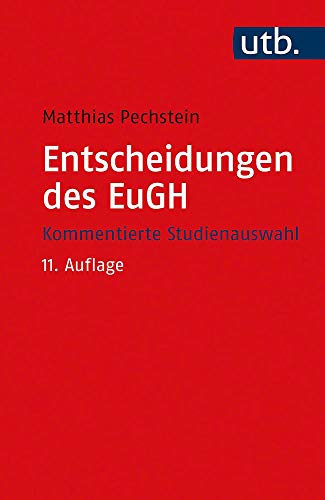 Entscheidungen des EuGH: Kommentierte Studienauswahl (Utb, Band 2015) von Mohr Siebeck