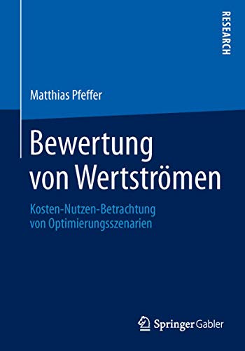 Bewertung von Wertströmen: Kosten-Nutzen-Betrachtung von Optimierungsszenarien von Springer