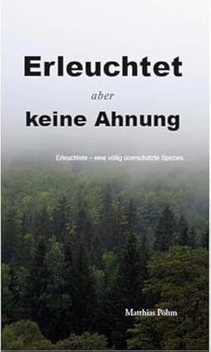 Erleuchtet, aber keine Ahnung!: Erleuchtete - Eine völlig überschätzte Spezies von Phm Seminarfactory