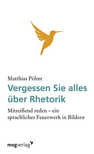 Vergessen Sie alles über Rhetorik: Mitreißend Reden - Ein Sprachliches Feuerwerk In Bildern