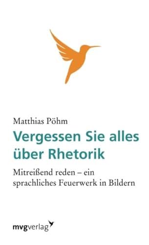 Vergessen Sie alles über Rhetorik: Mitreißend Reden - Ein Sprachliches Feuerwerk In Bildern