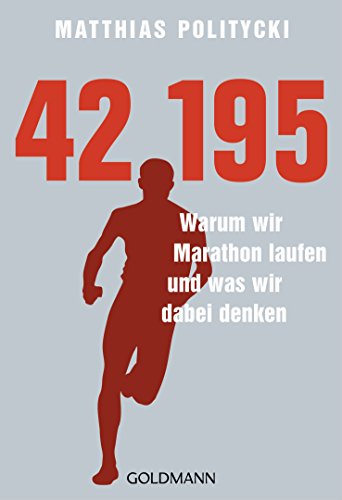 42,195 - Warum wir Marathon laufen und was wir dabei denken von Goldmann