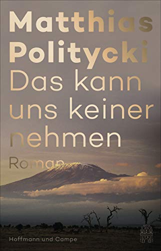 Das kann uns keiner nehmen: Roman