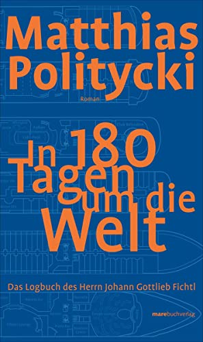 In 180 Tagen um die Welt: Das Logbuch des Herrn Johann Gottlieb Fichtl