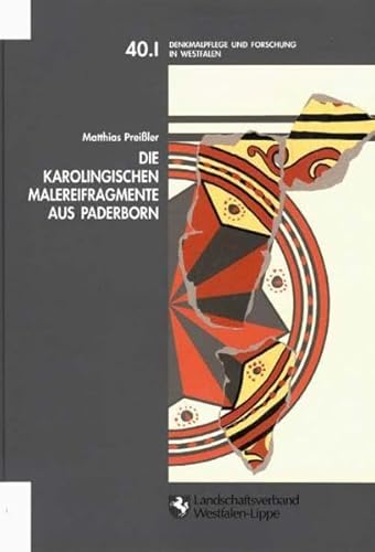 Die karolingischen Malereifragmente aus Paderborn: Zu den Putzfunden aus der Pfalzanlage Karls des Grossen. Archäologie und Wandmalerei (Denkmalpflege und Forschung in Westfalen)