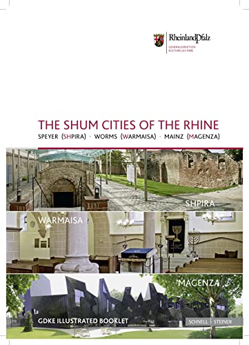 The Shum Cities of the Rhine: Speyer (Shpira) - Worms (Warmaisa) - Mainz (Magenza) (GDKE Bildhefte)