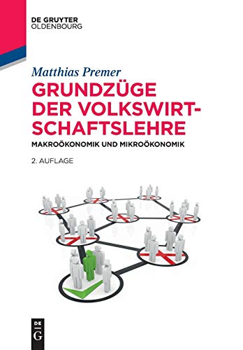 Grundzüge der Volkswirtschaftslehre: Makroökonomik und Mikroökonomik (De Gruyter Studium)