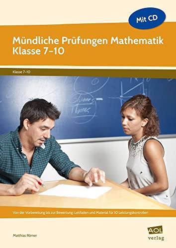 Mündliche Prüfungen Mathematik - Klasse 7-10: Von der Vorbereitung bis zur Bewertung: Leitfaden und Material für 10 Leistungskontrollen von AOL-Verlag i.d. AAP LW