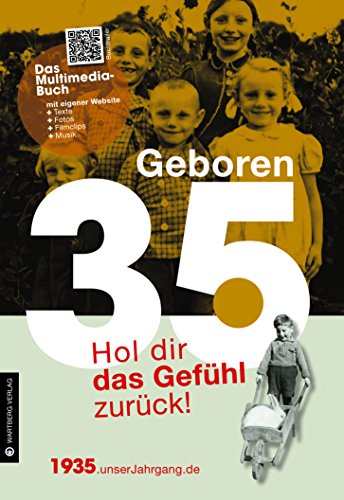Geboren 1935 - Hol dir das Gefühl zurück!: Hol dir das Gefühl zurück!. Mit eigener Website, Fotos, Filmclips und Musik (Geboren 19xx - Hol dir das Gefühl zurück!)