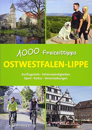 Ostwestfalen-Lippe - 1000 Freizeittipps: Ausflugsziele, Sehenswürdigkeiten, Sport, Kultur, Veranstaltungen (Freizeitführer) von Wartberg Verlag