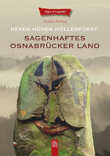 Sagenhaftes Osnabrücker Land: Hexen. Hünen. Höllenfürst