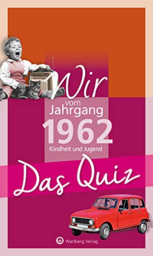 Wir vom Jahrgang 1962 - Das Quiz: Kindheit und Jugend (Jahrgangsquizze) von Wartberg Verlag