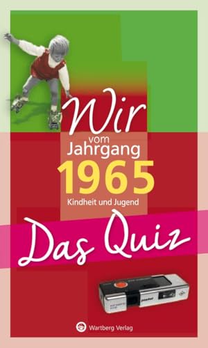 Wir vom Jahrgang 1965 - Das Quiz: Kindheit und Jugend - Geschenkbuch zum 60. Geburtstag (Jahrgangsquizze)