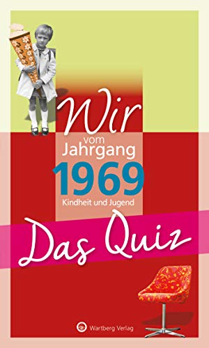 Wir vom Jahrgang 1969 - Das Quiz (Jahrgangsquizze): Kindheit und Jugend: Kindheit und Jugend - Geschenkbuch zum 55. Geburtstag