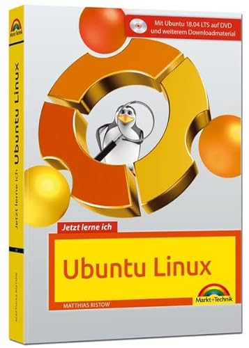 Jetzt lerne ich Ubuntu 18.04 LTS - aktuellste Version Das Komplettpaket für den erfolgreichen Einstieg. Mit vielen Beispielen und Übungen auf DVD - ... LTS auf DVD und weiterem Downloadmaterial von Markt + Technik