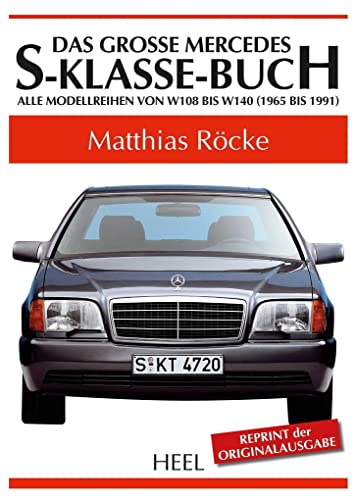 Das große Mercedes-S-Klasse-Buch: Alle Modellreihen von W 108 bis W 140
