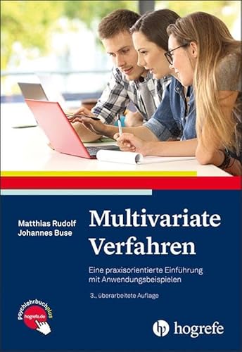 Multivariate Verfahren: Eine praxisorientierte Einführung mit Anwendungsbeispielen Multivariate Verfahren: Eine praxisorientierte Einführung mit Anwendungsbeispielen