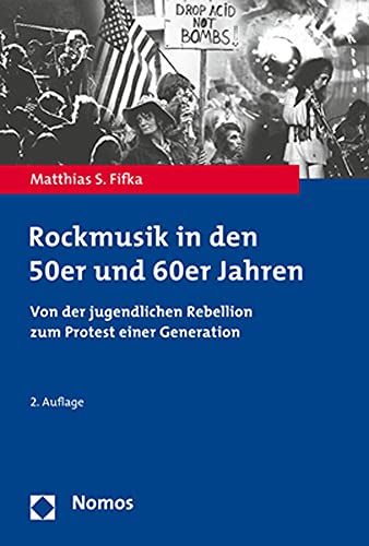 Rockmusik in den 50er und 60er Jahren: Von der jugendlichen Rebellion zum Protest einer Generation von Nomos Verlagsgesellschaft
