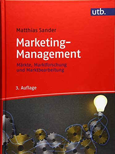 Marketing-Management: Märkte, Marktforschung und Marktbearbeitung von UTB GmbH