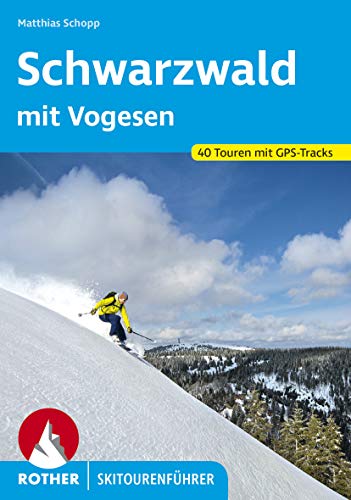 Schwarzwald mit Vogesen: 40 Touren mit GPS-Tracks (Rother Skitourenführer) von Bergverlag Rother