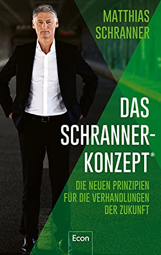 Das Schranner-Konzept®: Die neuen Prinzipien für die Verhandlungen der Zukunft