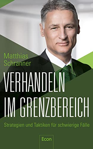 Verhandeln im Grenzbereich: Strategien und Taktiken für schwierige Fälle von Econ Verlag