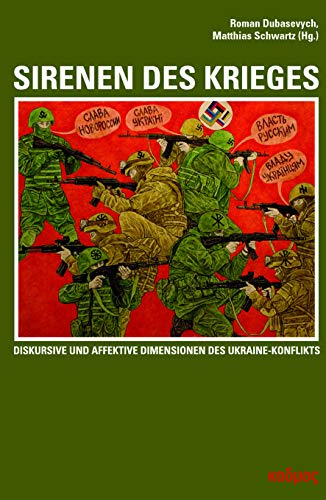 Sirenen des Krieges. Diskursive und affektive Dimensionen des Ukraine-Konflikts (LiteraturForschung Bd. 38) von Kulturverlag Kadmos