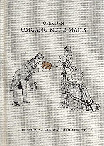 Über den Umgang mit E-Mails: Die Scholz & Friends E-Mail-Etikette: Die Scholz und Friends E-Mail-Etikette