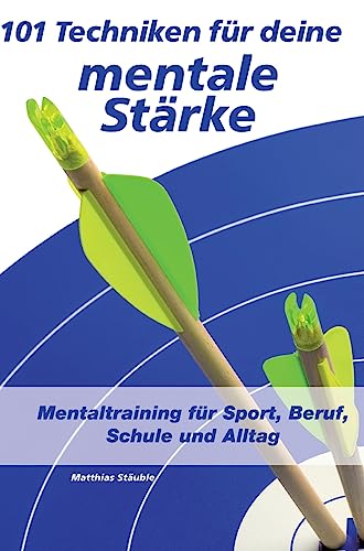 101 Techniken für deine mentale Stärke: Mentaltraining für Sport, Beruf, Schule und Alltag von tredition