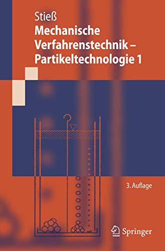 Mechanische Verfahrenstechnik - Partikeltechnologie 1 (Springer-Lehrbuch) (German Edition): Beschreibung und Erzeugung von dispersen Stoffen