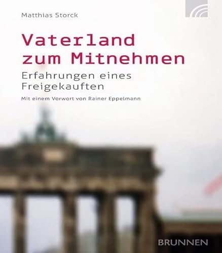 Vaterland zum Mitnehmen: Erfahrungen eines Freigekauften von BRUNNEN