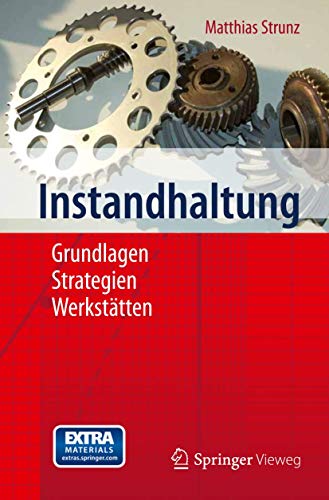 Instandhaltung: Grundlagen - Strategien - Werkstätten von Springer