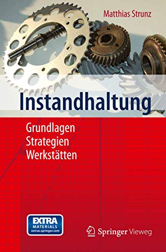 Instandhaltung: Grundlagen - Strategien - Werkstätten