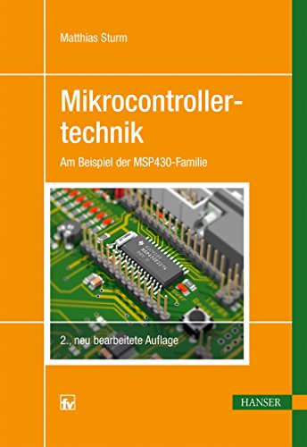 Mikrocontrollertechnik: Am Beispiel der MSP430-Familie von Hanser Fachbuchverlag