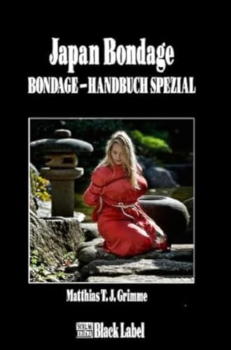 Japan-Bondage Das Bondage-Handbuch Spezial