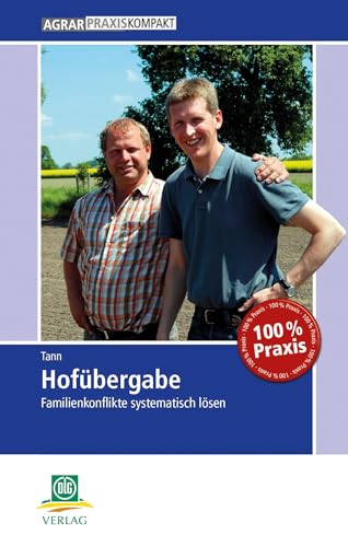 Hofübergabe: Familienkonflikte systematisch lösen (AgrarPraxis kompakt)