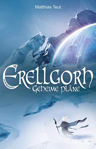 Erellgorh - Geheime Pläne (Die Welt von Erellgorh)